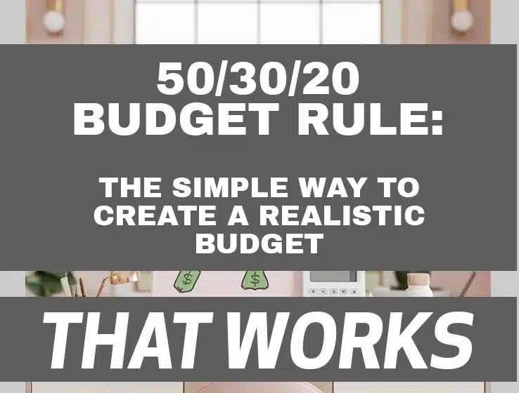 50/30/20 Budget Rule: The Simple Way to Create a Realistic Budget That Works