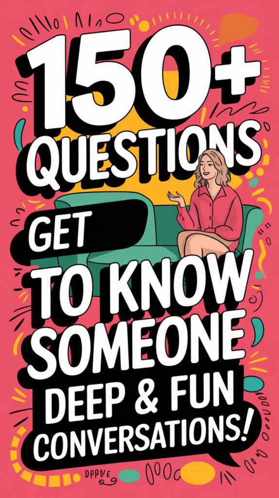 An illustrated graphic showing a smiling woman with long dark hair in glasses, sitting on a red chair. She is gesturing with one hand while facing a man in a gray shirt. The background features vibrant colors and playful doodles. The text overlay reads, "150+ QUESTIONS TO GET TO KNOW SOMEONE (DEEP & FUN CONVERSATIONS!)" in bold font.